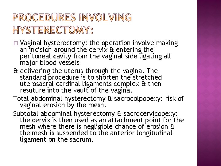 Vaginal hysterectomy: the operation involve making an incision around the cervix & entering the