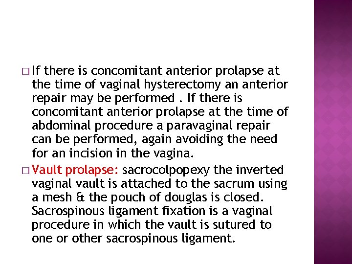 � If there is concomitant anterior prolapse at the time of vaginal hysterectomy an