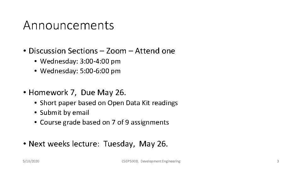 Announcements • Discussion Sections – Zoom – Attend one • Wednesday: 3: 00 -4: