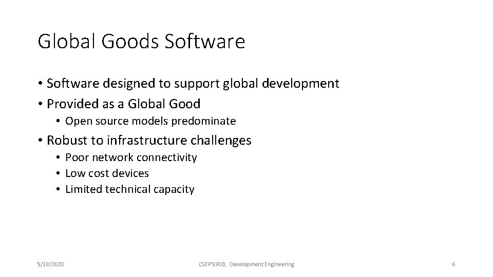 Global Goods Software • Software designed to support global development • Provided as a
