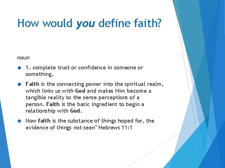 How would you define faith? noun 1. complete trust or confidence in someone or