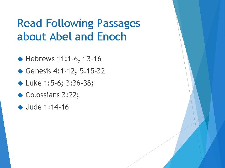 Read Following Passages about Abel and Enoch Hebrews 11: 1 -6, 13 -16 Genesis