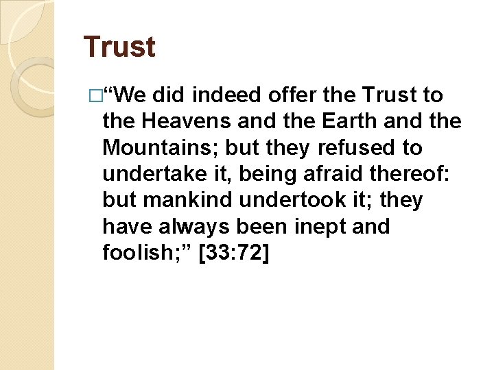 Trust �“We did indeed offer the Trust to the Heavens and the Earth and