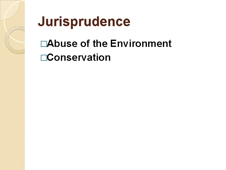 Jurisprudence �Abuse of the Environment �Conservation 