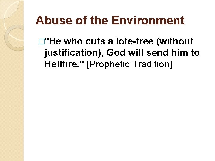 Abuse of the Environment �"He who cuts a lote-tree (without justification), God will send