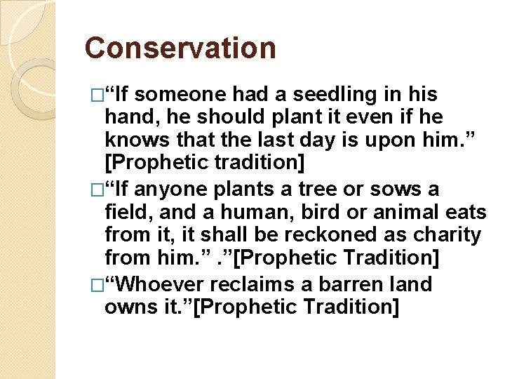 Conservation �“If someone had a seedling in his hand, he should plant it even