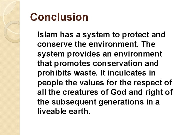 Conclusion Islam has a system to protect and conserve the environment. The system provides