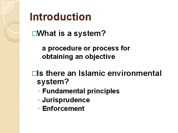 Introduction �What is a system? a procedure or process for obtaining an objective �Is