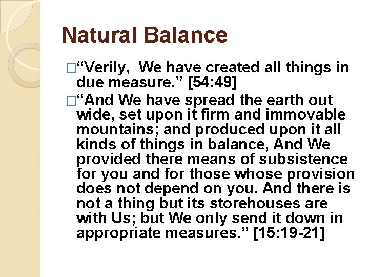 Natural Balance �“Verily, We have created all things in due measure. ” [54: 49]