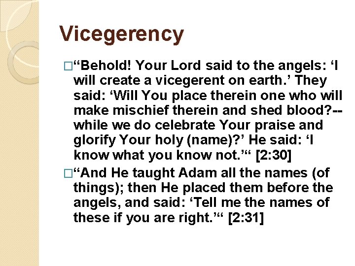 Vicegerency �“Behold! Your Lord said to the angels: ‘I will create a vicegerent on