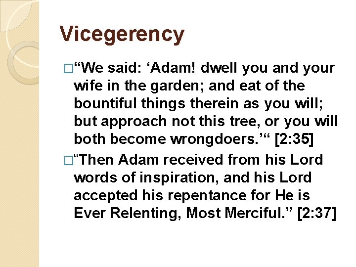 Vicegerency �“We said: ‘Adam! dwell you and your wife in the garden; and eat