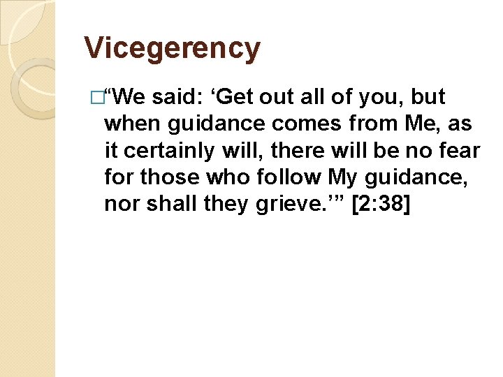 Vicegerency �“We said: ‘Get out all of you, but when guidance comes from Me,