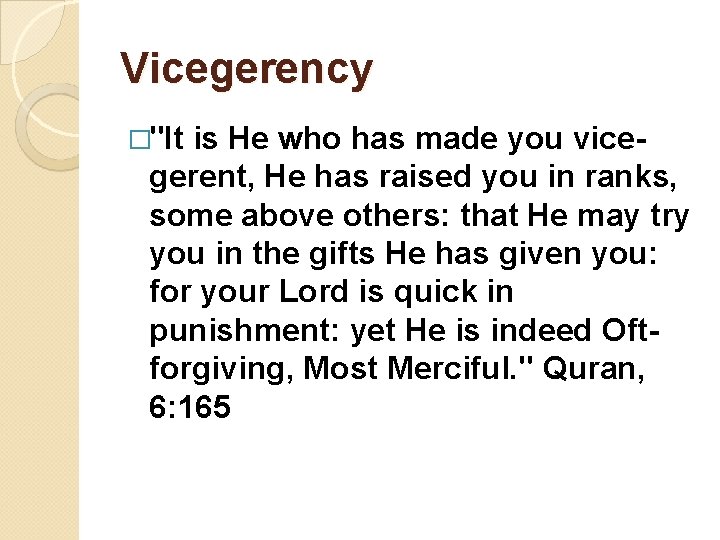 Vicegerency �"It is He who has made you vicegerent, He has raised you in