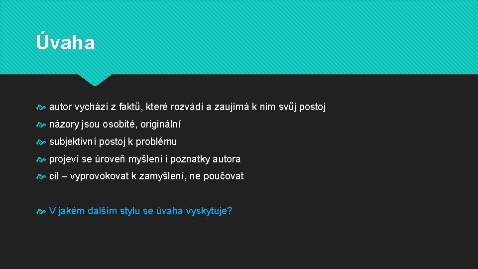 Úvaha autor vychází z faktů, které rozvádí a zaujímá k nim svůj postoj názory