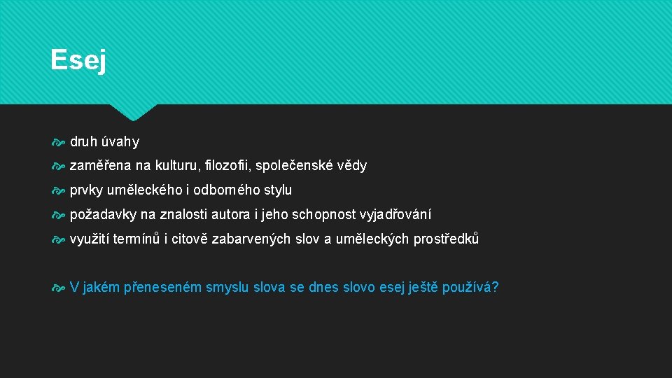 Esej druh úvahy zaměřena na kulturu, filozofii, společenské vědy prvky uměleckého i odborného stylu