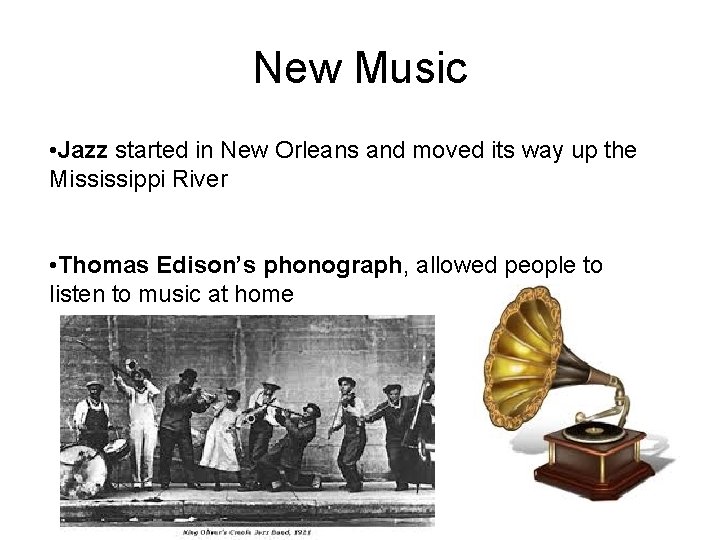 New Music • Jazz started in New Orleans and moved its way up the