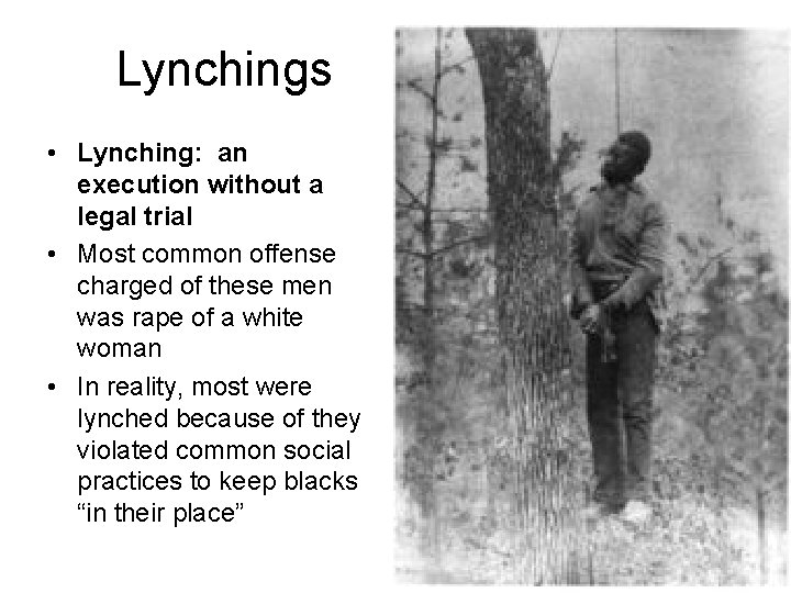 Lynchings • Lynching: an execution without a legal trial • Most common offense charged