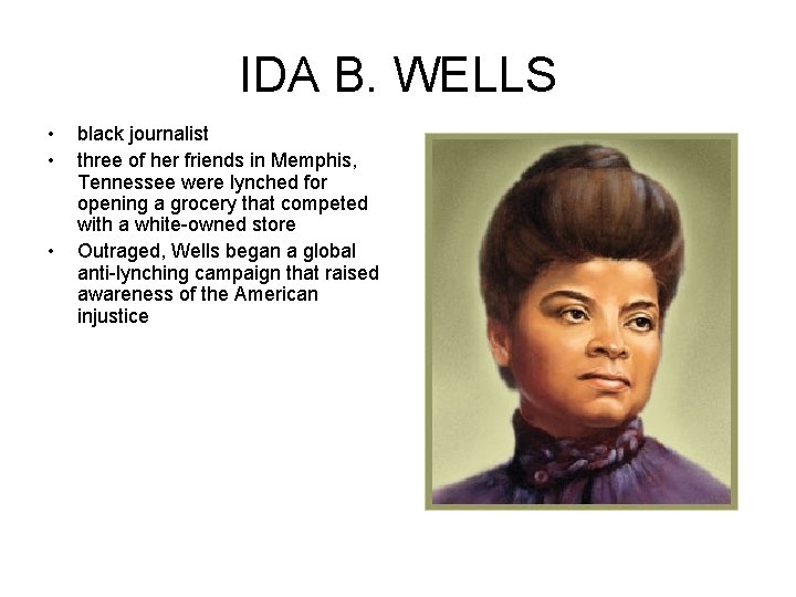 IDA B. WELLS • • • black journalist three of her friends in Memphis,