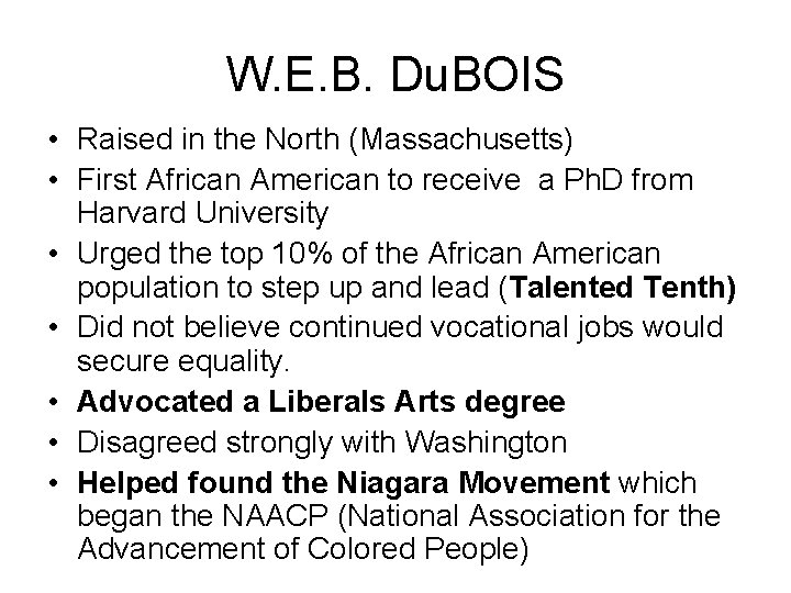 W. E. B. Du. BOIS • Raised in the North (Massachusetts) • First African