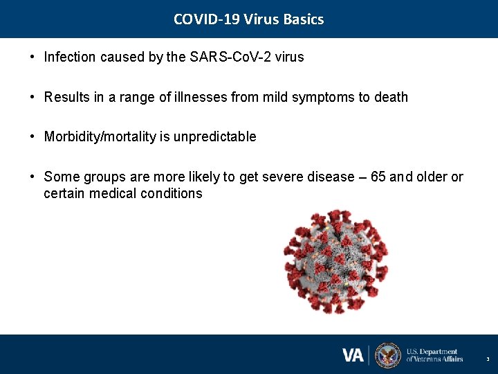 COVID-19 Virus Basics • Infection caused by the SARS-Co. V-2 virus • Results in