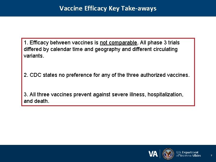 Vaccine Efficacy Key Take-aways 1. Efficacy between vaccines is not comparable. All phase 3