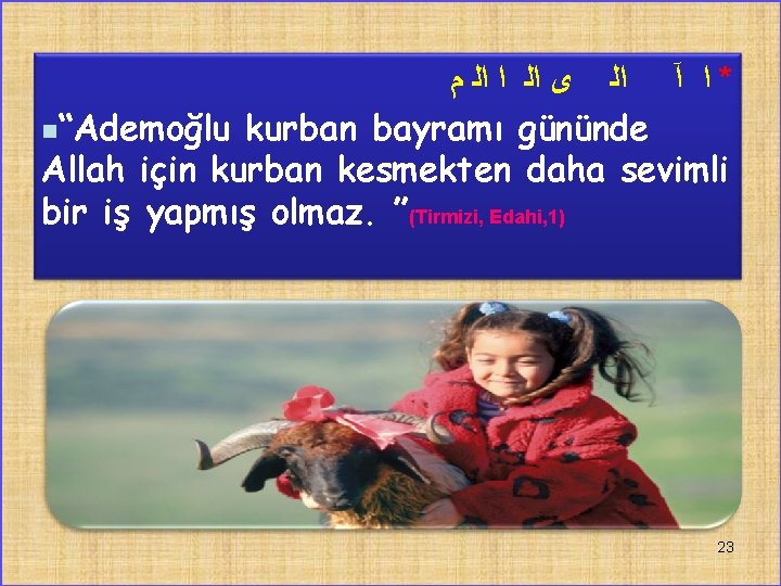  * ﺍ آ ﺍﻟ ﻯ ﺍﻟ ﺍ ﺍﻟ ﻡ n“Ademoğlu kurban bayramı gününde