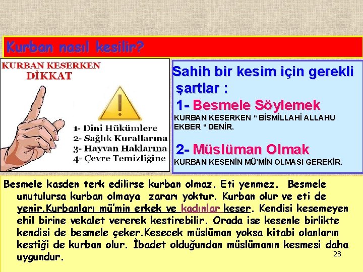 Kurban nasıl kesilir? Sahih bir kesim için gerekli şartlar : 1 - Besmele Söylemek