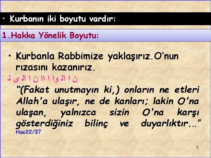  • Kurbanın iki boyutu vardır: 1. Hakka Yönelik Boyutu: • Kurbanla Rabbimize yaklaşırız.