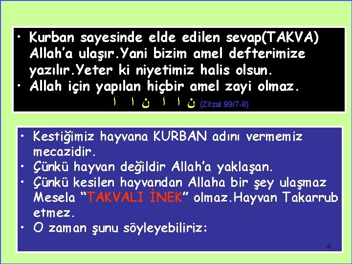  • Kurban sayesinde elde edilen sevap(TAKVA) Allah’a ulaşır. Yani bizim amel defterimize yazılır.