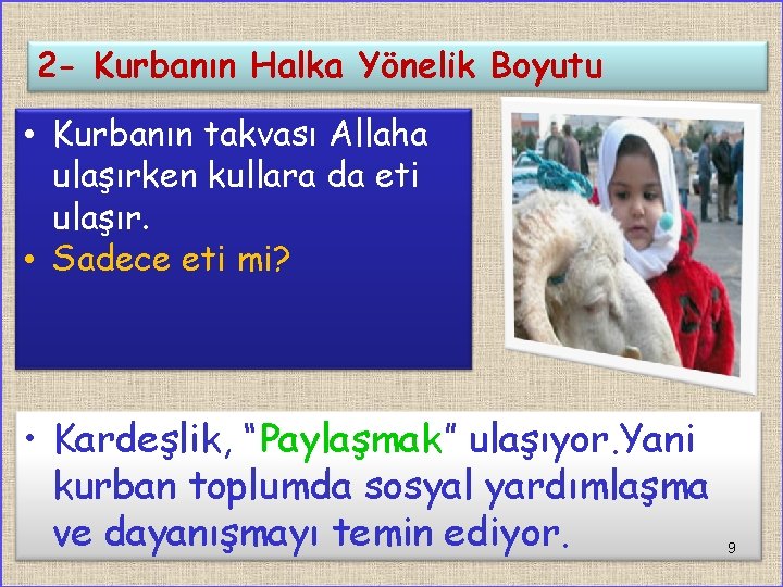 2 - Kurbanın Halka Yönelik Boyutu • Kurbanın takvası Allaha ulaşırken kullara da eti