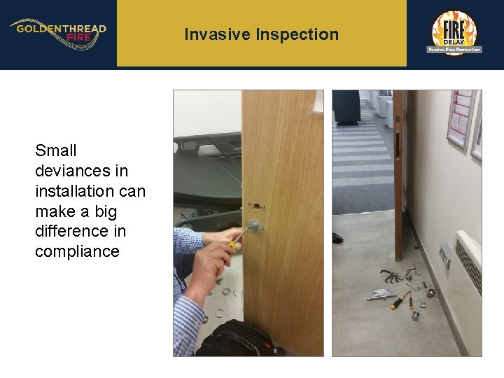 Invasive Inspection Small deviances in installation can make a big difference in compliance 