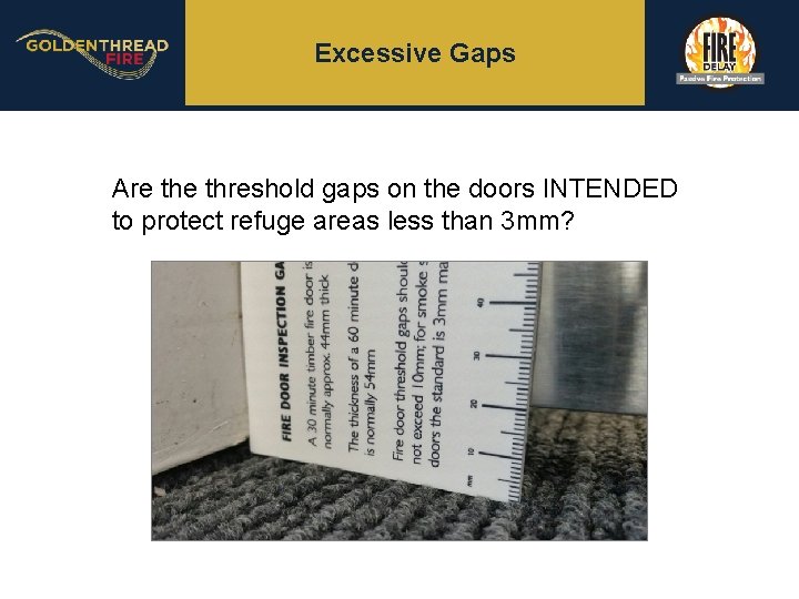 Excessive Gaps Are threshold gaps on the doors INTENDED to protect refuge areas less