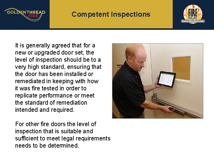 Competent Inspections It is generally agreed that for a new or upgraded door set,