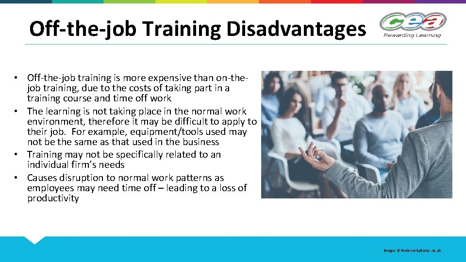 Off-the-job Training Disadvantages • Off-the-job training is more expensive than on-thejob training, due to