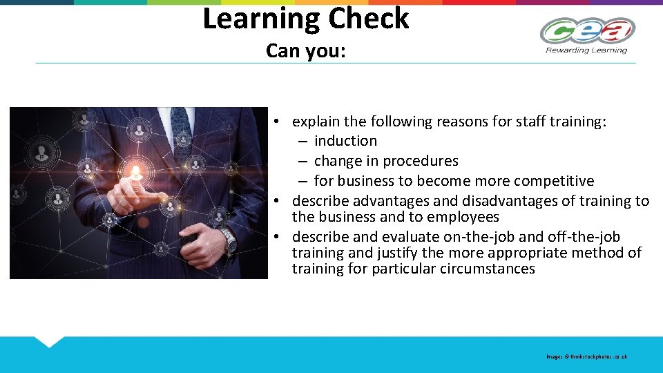 Learning Check Can you: • explain the following reasons for staff training: – induction