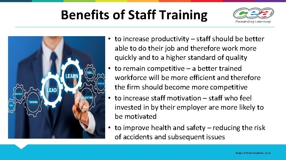 Benefits of Staff Training • to increase productivity – staff should be better able