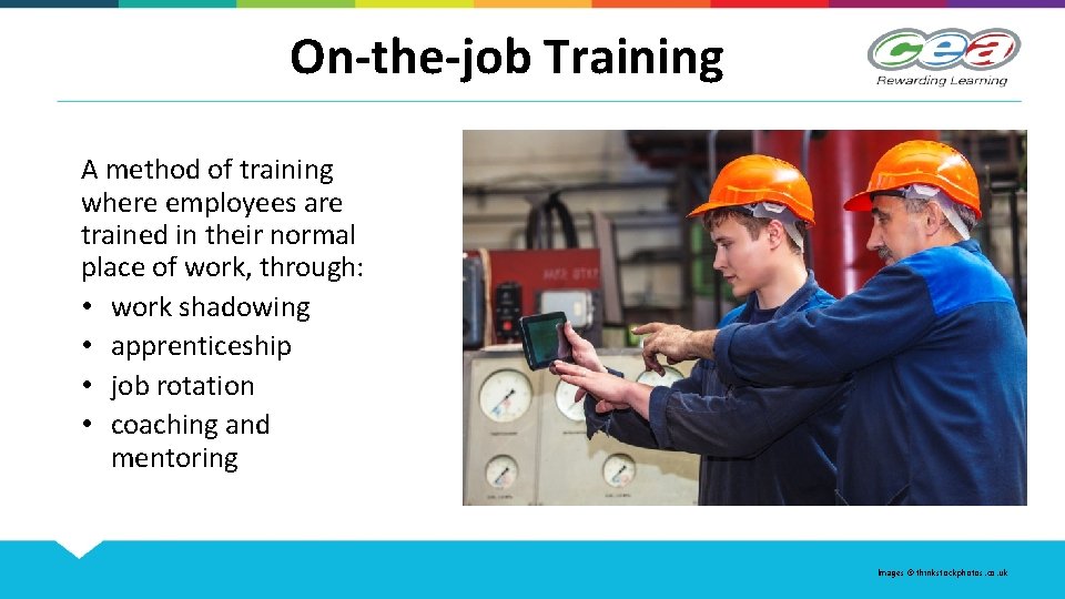 On-the-job Training A method of training where employees are trained in their normal place