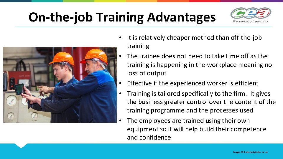 On-the-job Training Advantages • It is relatively cheaper method than off-the-job training • The