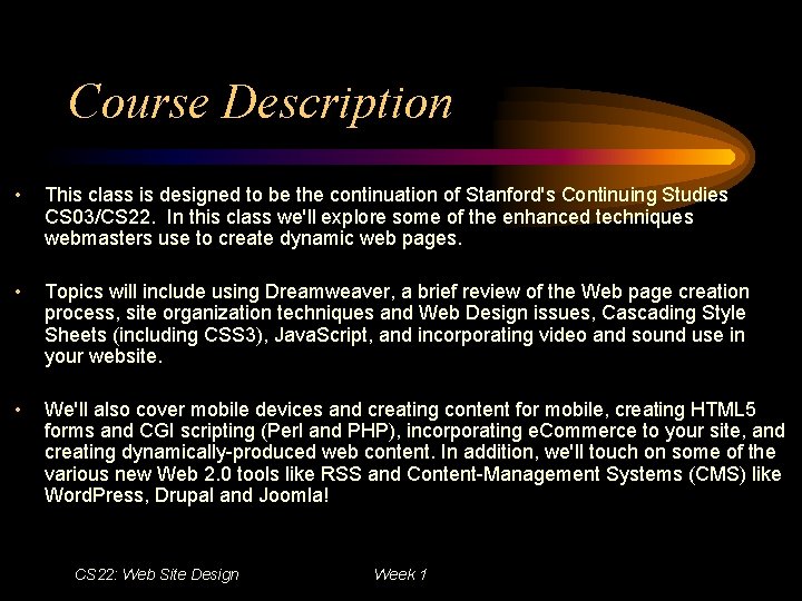 Course Description • This class is designed to be the continuation of Stanford's Continuing