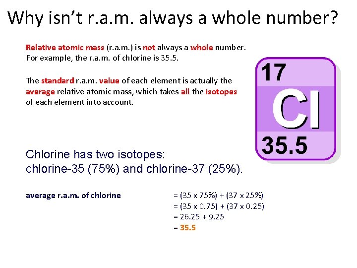 Why isn’t r. a. m. always a whole number? Relative atomic mass (r. a.