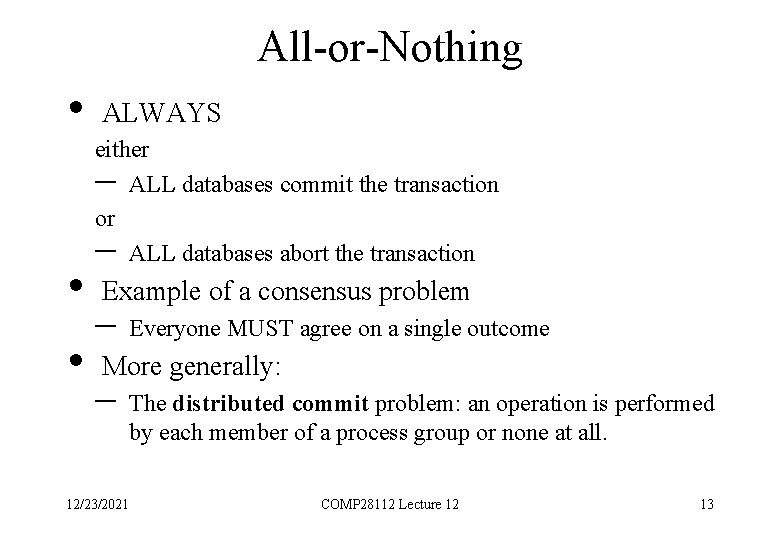 All-or-Nothing • ALWAYS either ALL databases commit the transaction or ALL databases abort the