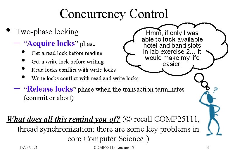 Concurrency Control • Two-phase locking – “Acquire locks” phase – • • Get a