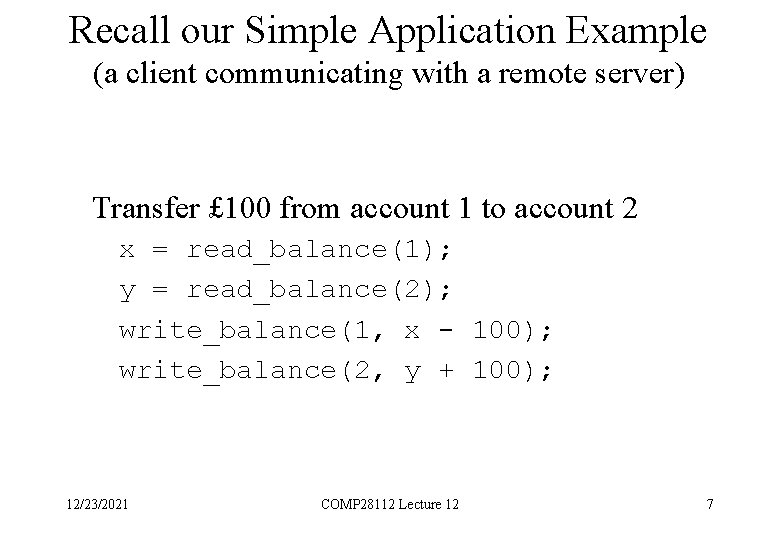 Recall our Simple Application Example (a client communicating with a remote server) Transfer £