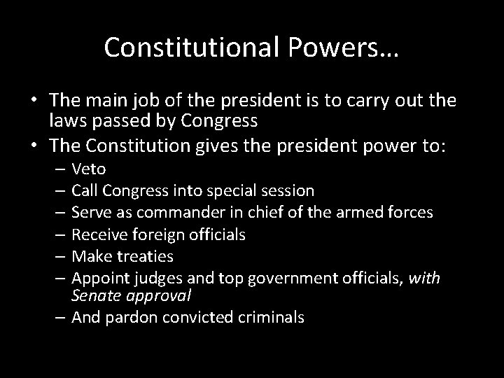 Constitutional Powers… • The main job of the president is to carry out the