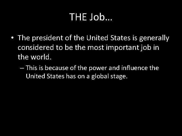 THE Job… • The president of the United States is generally considered to be