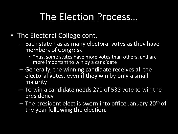 The Election Process… • The Electoral College cont. – Each state has as many