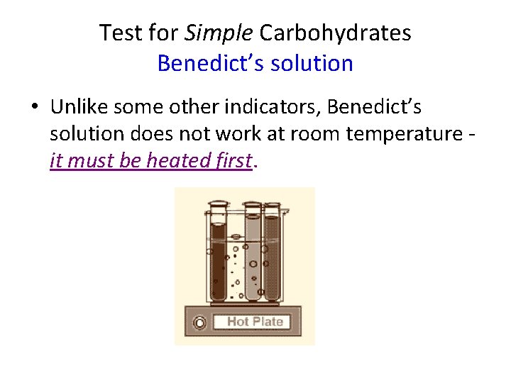 Test for Simple Carbohydrates Benedict’s solution • Unlike some other indicators, Benedict’s solution does