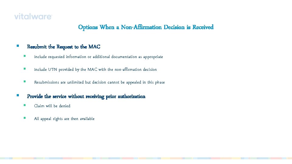 Options When a Non-Affirmation Decision is Received § § Resubmit the Request to the
