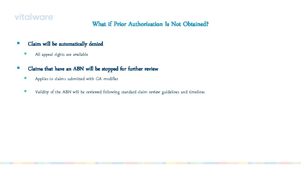 What if Prior Authorization Is Not Obtained? § § § Claim will be automatically
