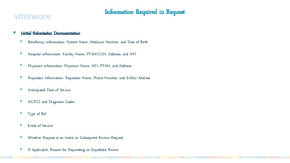 Information Required in Request § Initial Submission Documentation § Beneficiary information: Patient Name, Medicare